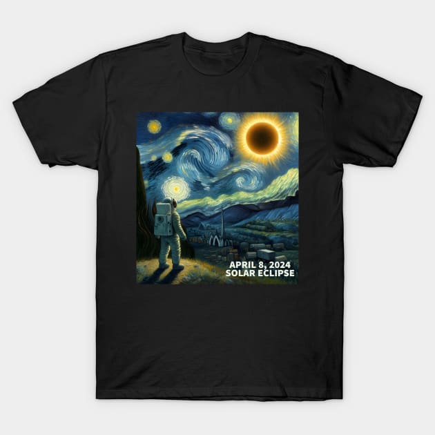 APRIL 8,2024 Solar Eclipse, vincent van gogh art style painting of the Eclipse T-Shirt by Apparels2022